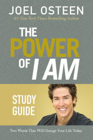 Title: The Power of I Am Study Guide: Two Words That Will Change Your Life Today, Author: Joel Osteen