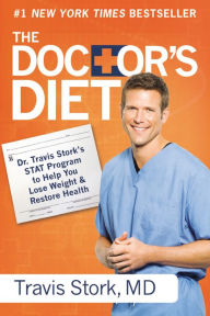 The Doctor's Diet: Dr. Travis Stork's STAT Program to Help You Lose Weight & Restore Health