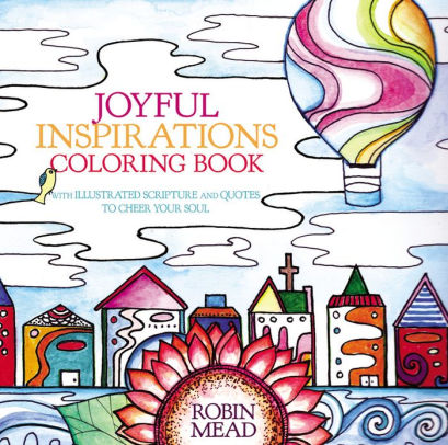 Joyful Inspirations Coloring Book With Illustrated Scripture And Quotes To Cheer Your Soul