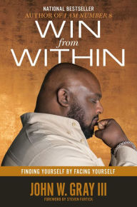 Title: Win from Within: Finding Yourself by Facing Yourself, Author: John Gray