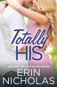 Title: Totally His, Author: Erin Nicholas