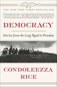 Title: Democracy: Stories from the Long Road to Freedom, Author: Condoleezza Y Rice