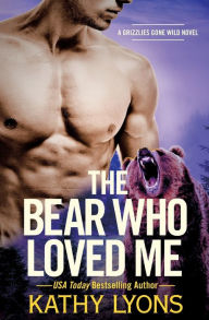 Title: The Bear Who Loved Me, Author: Kathy Lyons