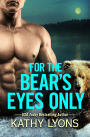 For the Bear's Eyes Only