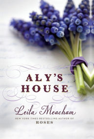 Title: Aly's House, Author: Leila Meacham