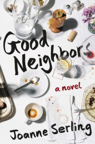 Title: Good Neighbors: A Novel, Author: Joanne Serling