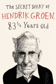 Title: The Secret Diary of Hendrik Groen, 83 ¼ Years Old, Author: Hendrik Groen