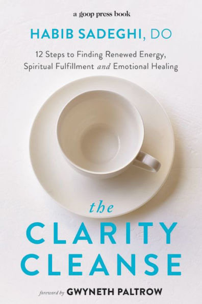 The Clarity Cleanse: 12 Steps to Finding Renewed Energy, Spiritual Fulfillment, and Emotional Healing