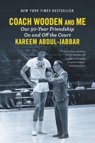 Title: Coach Wooden and Me: Our 50-Year Friendship On and Off the Court, Author: Kareem Abdul-Jabbar