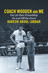 Title: Coach Wooden and Me: Our 50-Year Friendship On and Off the Court, Author: Kareem Abdul-Jabbar