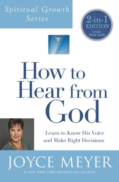 How to Hear from God: Learn Know His Voice and Make Right Decisions (Spiritual Growth Series)