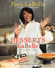 Title: Desserts LaBelle: Soulful Sweets to Sing About, Author: Patti LaBelle