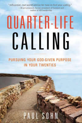 Quarter Life Calling Pursuing Your God Given Purpose In Your Twentiespaperback - 