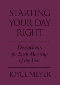 Starting Your Day Right: Devotions for Each Morning of the Year