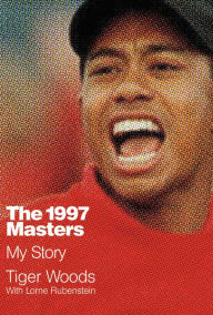 Title: The 1997 Masters: My Story, Author: Tiger Woods