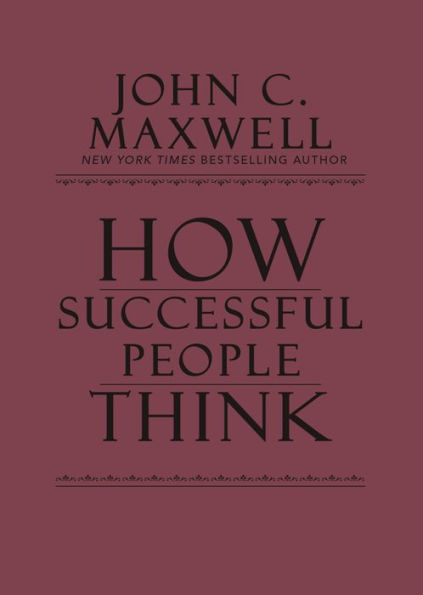 How Successful People Think: Change Your Thinking, Change Your Life