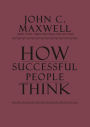 How Successful People Think: Change Your Thinking, Change Your Life