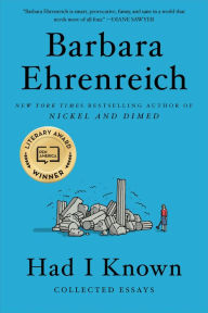 Free popular ebooks download Had I Known: Collected Essays by Barbara Ehrenreich RTF English version 9781455543670