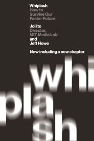 Title: Whiplash: How to Survive Our Faster Future, Author: Joi Ito