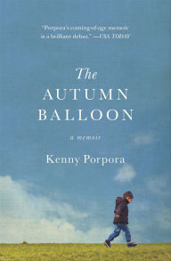 Title: The Autumn Balloon: A Memoir, Author: Kenny Porpora