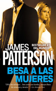 Title: Besa a las Mujeres (Kiss the Girls), Author: James Patterson