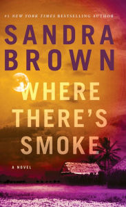 Title: Where There's Smoke, Author: Sandra Brown