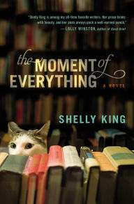 Title: The Moment of Everything, Author: Shelly King