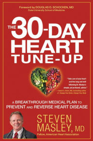 Title: The 30-Day Heart Tune-Up: A Breakthrough Medical Plan to Prevent and Reverse Heart Disease, Author: Steven Masley MD