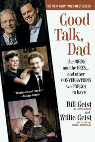 Title: Good Talk, Dad: The Birds and the Bees...and Other Conversations We Forgot to Have, Author: Bill Geist