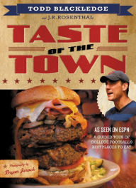 Title: Taste of the Town: A Guided Tour of College Football's Best Places to Eat, Author: Todd Blackledge
