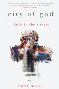 Title: City of God: Faith in the Streets, Author: Sara Miles