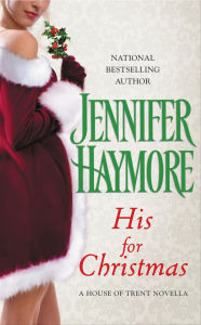 Title: His for Christmas: A House of Trent Novella, Author: Jennifer Haymore