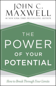 Title: The Power of Your Potential: How to Break Through Your Limits, Author: John C. Maxwell