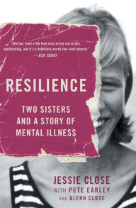 Title: Resilience: Two Sisters and a Story of Mental Illness, Author: Jessie Close