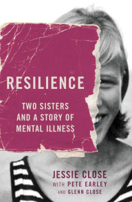 Title: Resilience: Two Sisters and a Story of Mental Illness, Author: Jessie Close