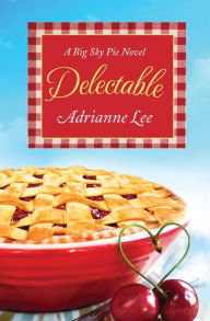 Title: Delectable (Big Sky Pie Series #1), Author: Adrianne Lee