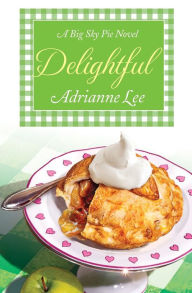 Title: Delightful (Big Sky Pie Series #3), Author: Adrianne Lee