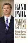 Taking a Stand: Moving Beyond Partisan Politics to Unite America