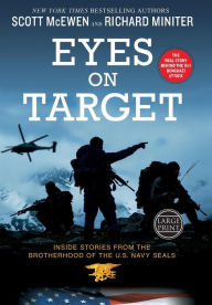 Title: Eyes on Target: Inside Stories from the Brotherhood of the U.S. Navy SEALs, Author: Scott McEwen