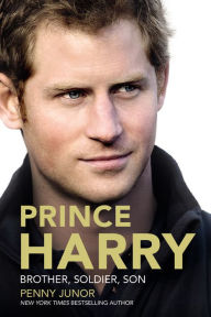 Title: Prince Harry: Brother, Soldier, Son, Author: Penny Junor