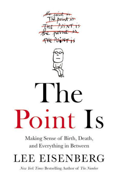 The Point Is: Making Sense of Birth, Death, and Everything Between