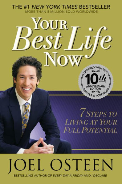 Your Best Life Now (Special 10th Anniversary Edition): 7 Steps to Living at Your Full Potential