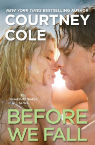 Title: Before We Fall (Beautifully Broken Series #3), Author: Courtney Cole