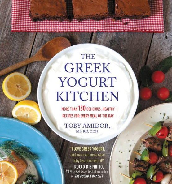 The Greek Yogurt Kitchen: More Than 130 Delicious, Healthy Recipes for Every Meal of the Day