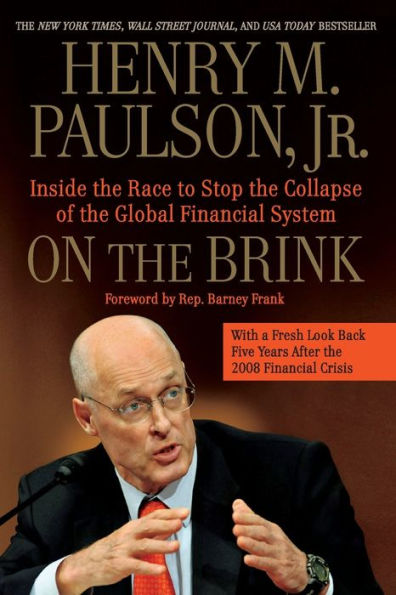 On the Brink: Inside the Race to Stop the Collapse of the Global Financial System -- With Original New Material on the Five Year Anniversary of the Financial Crisis