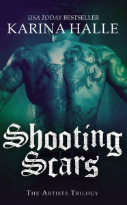 Title: Shooting Scars: Book 2 in The Artists Trilogy, Author: Karina Halle