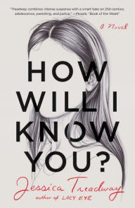 Title: How Will I Know You?: A Novel, Author: Jessica Treadway