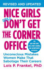 Nice Girls Don't Get the Corner Office: Unconscious Mistakes Women Make That Sabotage Their Careers