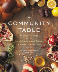 Title: Community Table: Recipes & Stories from the Jewish Community Center in Manhattan & Beyond, Author: JCC Manhatten