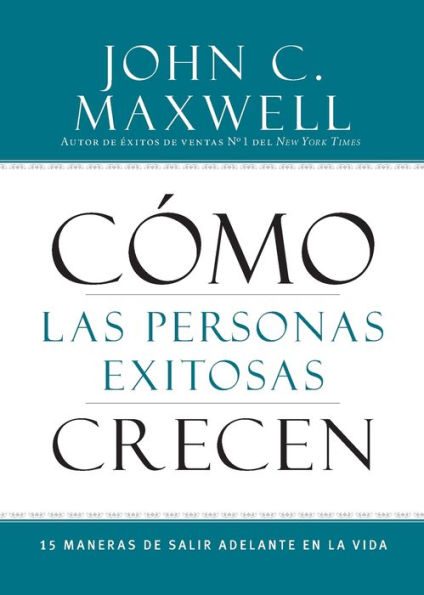 Cómo las Personas Exitosas Crecen: 15 Maneras de Salir Adelante en la Vida